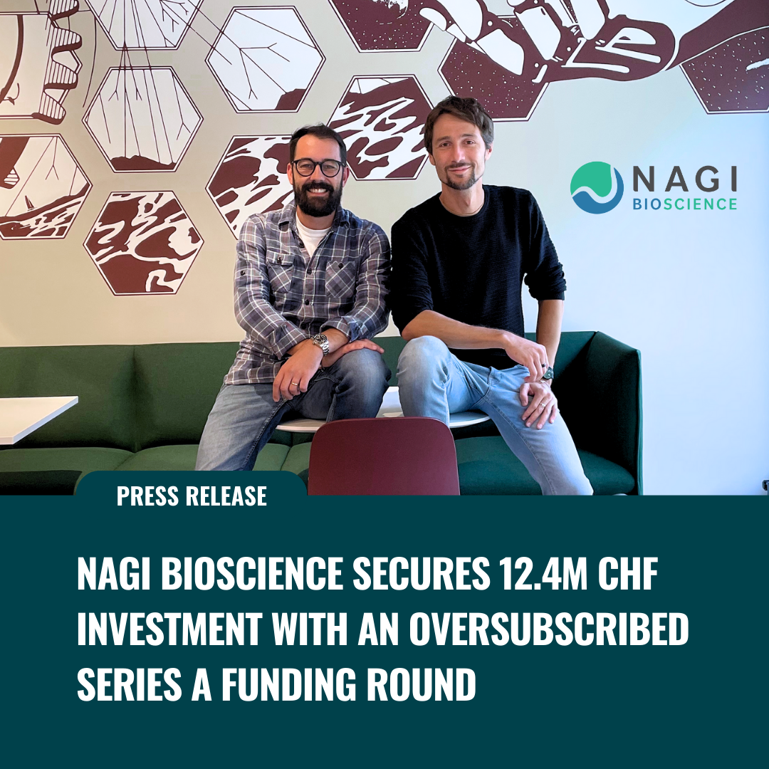NAGI BIOSCIENCE SECURES 12.4M CHF INVESTMENT WITH AN OVERSUBSCRIBED SERIES A FUNDING ROUND